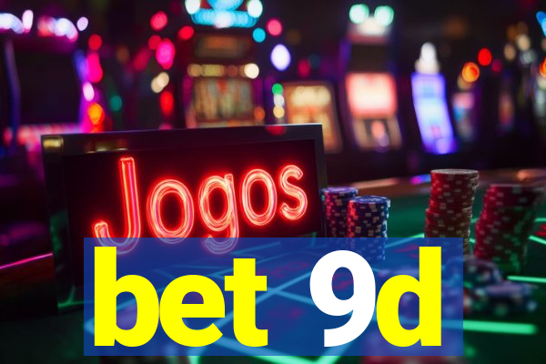 bet 9d